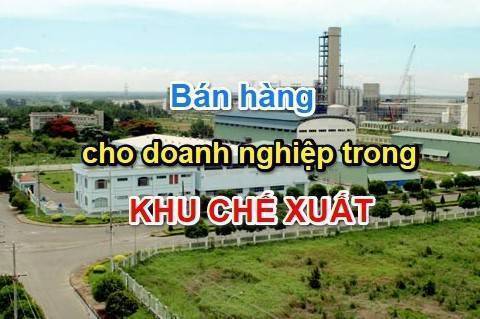 Bán hàng vào khu chế xuất có chịu thuế gtgt không?
