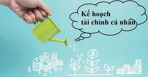 Tại sao phải lập kế hoạch tài chính cá nhân?